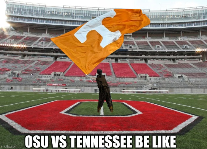 Tennessee vs Ohio State be like | OSU VS TENNESSEE BE LIKE | image tagged in memes,college football,football,ohio state buckeyes,tennessee | made w/ Imgflip meme maker