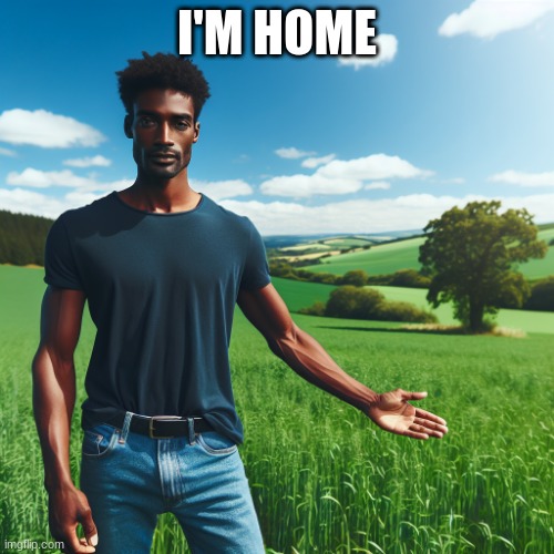 Feilds | I'M HOME | image tagged in funny | made w/ Imgflip meme maker