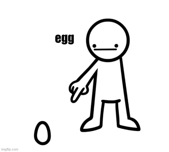 posting random bulshit untill i get 550,000 | egg | image tagged in egg | made w/ Imgflip meme maker