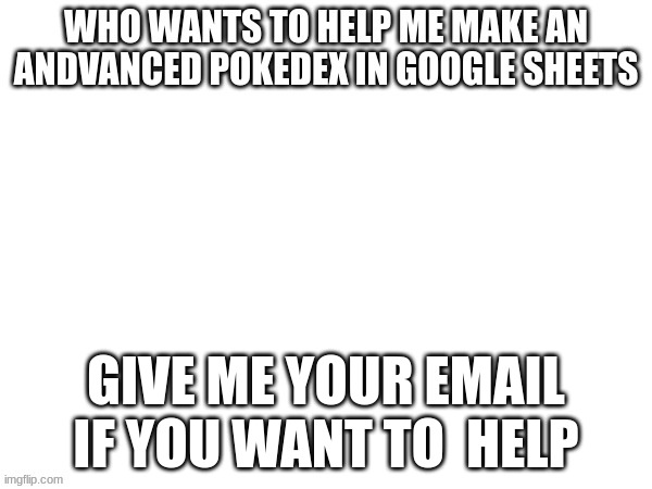 Its hard to do alone (Pet note: Please do not give out your E-Mail address unless it's safe.) | GIVE ME YOUR EMAIL IF YOU WANT TO  HELP | made w/ Imgflip meme maker