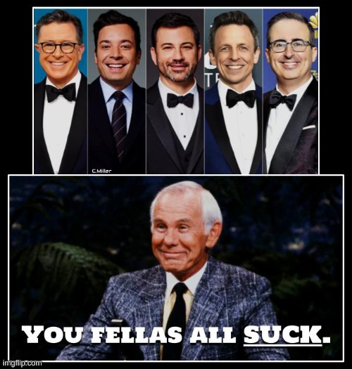 Still The Reigning King of Late-Night Television! | image tagged in johnny carson,late night comedians,politics,progressives,mainstream media | made w/ Imgflip meme maker