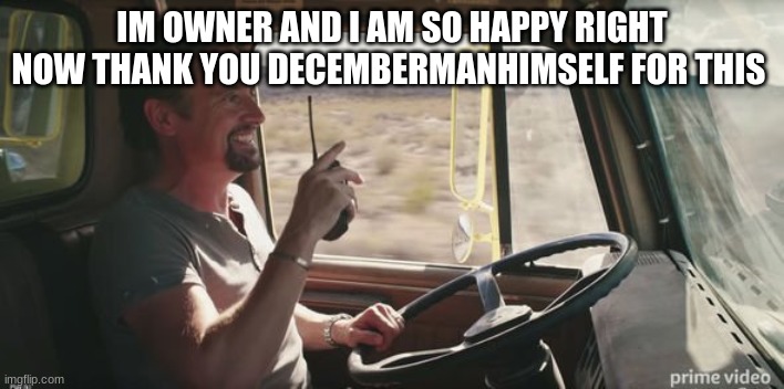 richard hammond | IM OWNER AND I AM SO HAPPY RIGHT NOW THANK YOU DECEMBERMANHIMSELF FOR THIS | image tagged in richard hammond | made w/ Imgflip meme maker