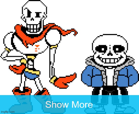 hehe | image tagged in sans and papyrus | made w/ Imgflip meme maker