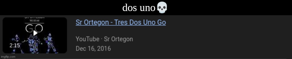 dos uno💀 | made w/ Imgflip meme maker