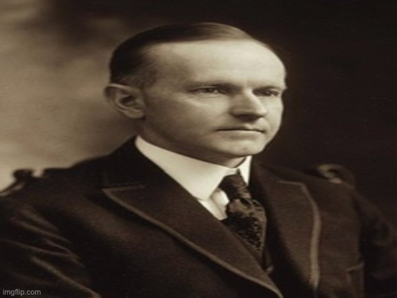 U.S. President Calvin Coolidge :) | made w/ Imgflip meme maker