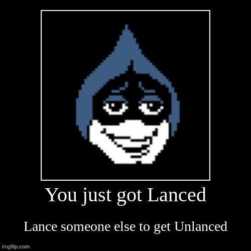 Get lanced | image tagged in lancer,deltarune,lanced | made w/ Imgflip meme maker