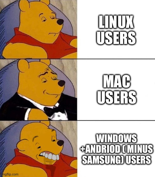 Psa windows is crap | LINUX USERS; MAC USERS; WINDOWS +ANDRIOD ( MINUS SAMSUNG) USERS | image tagged in best better blurst,mac supremacy,windows sucks,psa | made w/ Imgflip meme maker