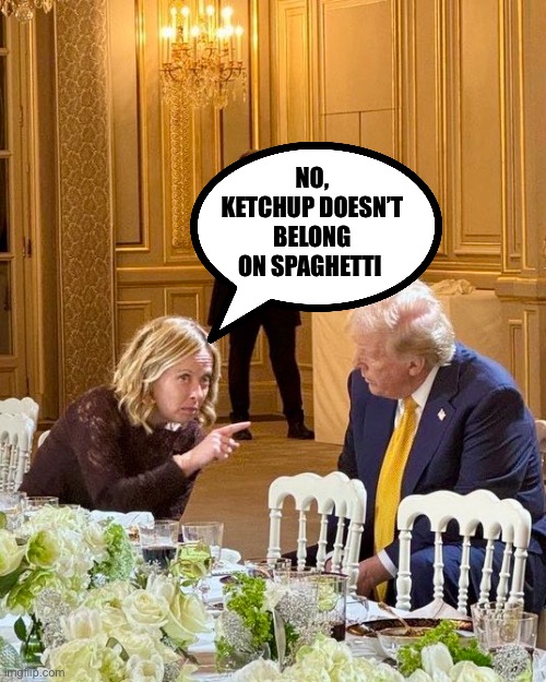 NO, KETCHUP DOESN’T BELONG ON SPAGHETTI | image tagged in italy,spaghetti,ketchup,donald trump,funny | made w/ Imgflip meme maker