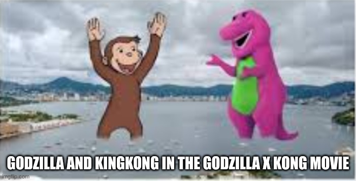 GODZILLA AND KINGKONG IN THE GODZILLA X KONG MOVIE | image tagged in hehehehehehehe | made w/ Imgflip meme maker