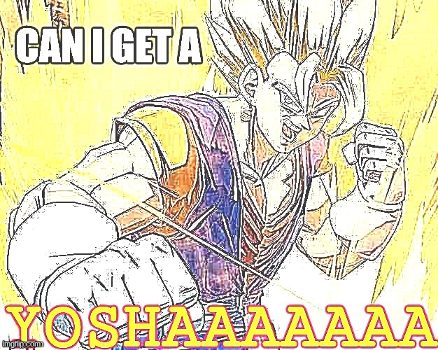 Can I get a yosha | image tagged in can i get a yosha | made w/ Imgflip meme maker