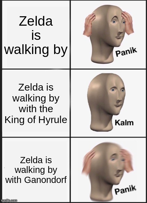 Panik Kalm Panik | Zelda is walking by; Zelda is walking by with the King of Hyrule; Zelda is walking by with Ganondorf | image tagged in memes,panik kalm panik | made w/ Imgflip meme maker