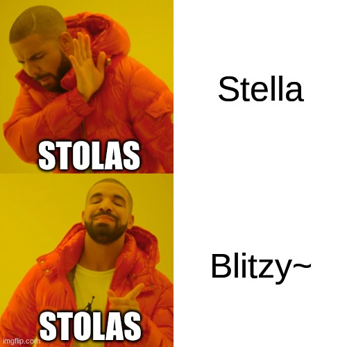 Drake Hotline Bling Meme | Stella; STOLAS; Blitzy~; STOLAS | image tagged in memes,drake hotline bling | made w/ Imgflip meme maker