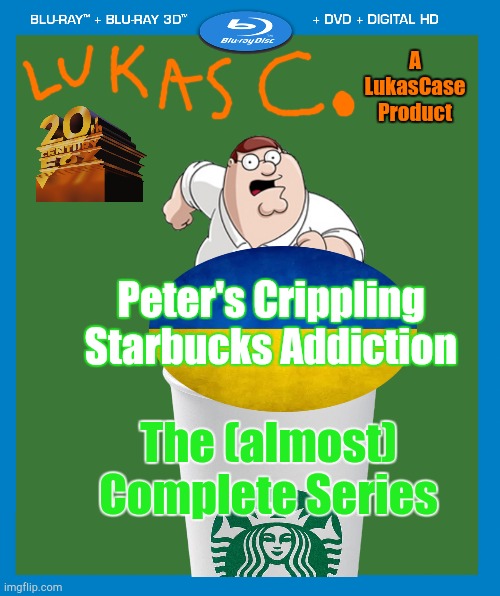 The Starbucks Addiction | A LukasCase Product; Peter's Crippling Starbucks Addiction; The (almost) Complete Series | image tagged in transparent dvd case | made w/ Imgflip meme maker