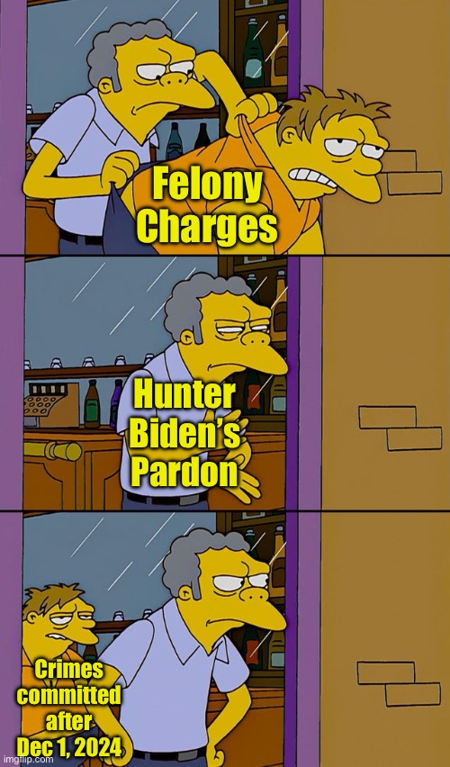 Does anyone believe Hunter Biden is going straight? | Felony Charges; Hunter Biden’s Pardon; Crimes committed after Dec 1, 2024 | image tagged in moe throws barney,pardon,hunter biden,crime | made w/ Imgflip meme maker