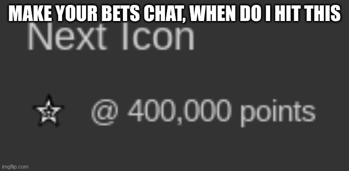 MAKE YOUR BETS CHAT, WHEN DO I HIT THIS | made w/ Imgflip meme maker