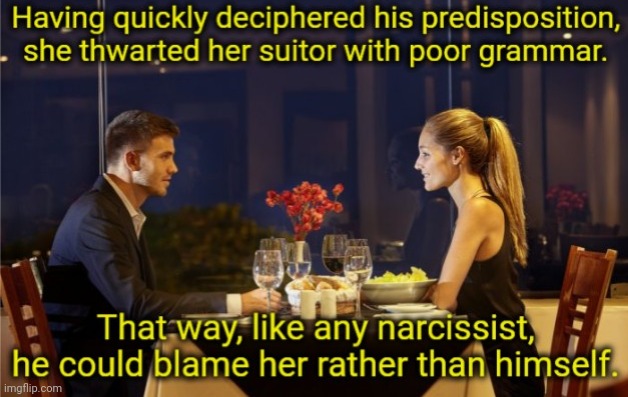 Tricky Chick on 2nd Date | image tagged in dating,narcissist | made w/ Imgflip meme maker