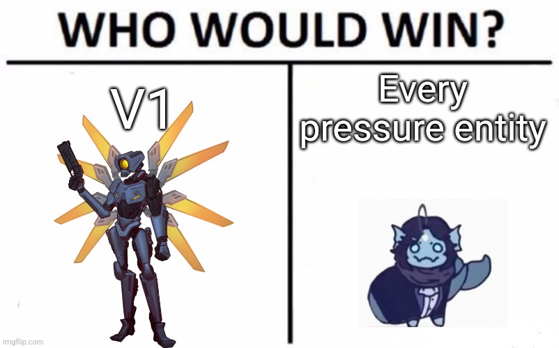 the fudge is a pandemonium gonna do against a rocker launcher and some spare change | V1; Every pressure entity | image tagged in memes,who would win | made w/ Imgflip meme maker