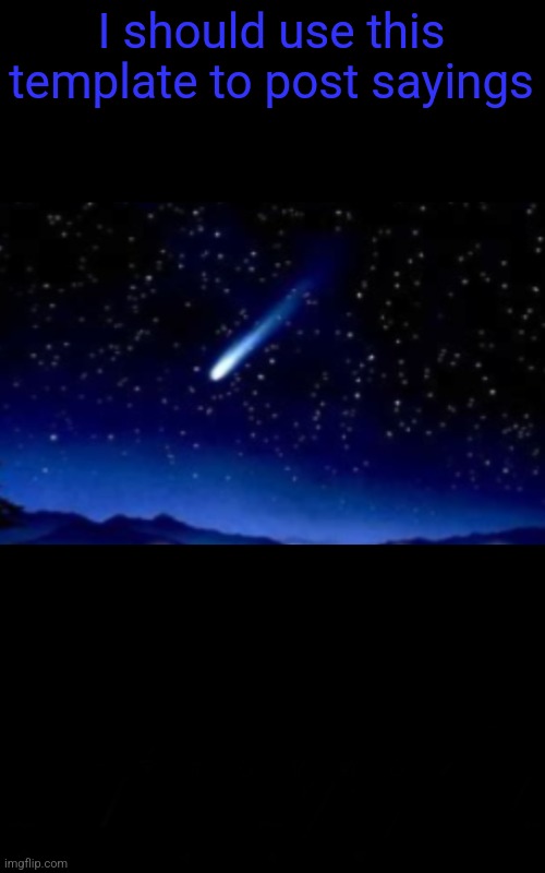 If I Had A Wish | I should use this template to post sayings | image tagged in if i had a wish | made w/ Imgflip meme maker