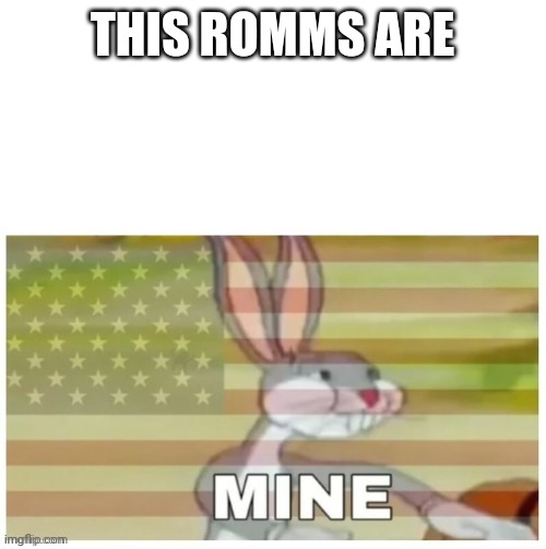 Bugs Bunny Mine | THIS ROMMS ARE | image tagged in bugs bunny mine | made w/ Imgflip meme maker