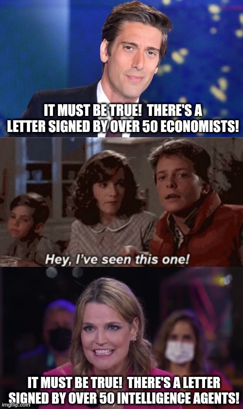 IT MUST BE TRUE!  THERE'S A LETTER SIGNED BY OVER 50 ECONOMISTS! IT MUST BE TRUE!  THERE'S A LETTER SIGNED BY OVER 50 INTELLIGENCE AGENTS! | image tagged in david muir obsolete,hey i've seen this one,savannah guthrie seething donald trump | made w/ Imgflip meme maker