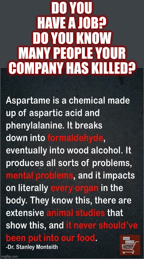 "They Know This".  They ALWAYS Know.  THEY Do NOT Care As Long As It Makes A Profit | DO YOU HAVE A JOB? DO YOU KNOW MANY PEOPLE YOUR COMPANY HAS KILLED? | image tagged in greed,greedy,arrogant rich man,corporate greed,corporate murder,memes | made w/ Imgflip meme maker