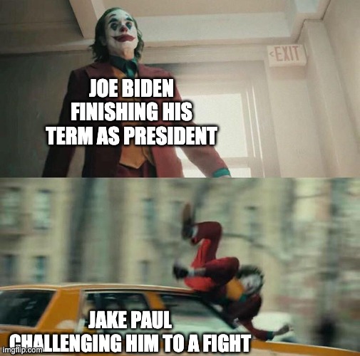 knock knock its jake paul! | JOE BIDEN FINISHING HIS TERM AS PRESIDENT; JAKE PAUL CHALLENGING HIM TO A FIGHT | image tagged in joaquin phoenix joker car,memes,president,joe biden,jake paul,boxing | made w/ Imgflip meme maker