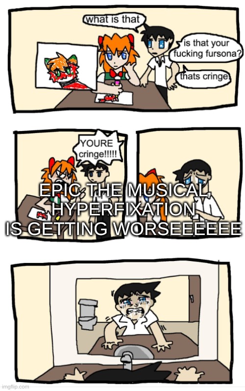 I has the urge to make an oc based off of it... and also the urge to draw Odysseus | EPIC THE MUSICAL HYPERFIXATION IS GETTING WORSEEEEEE | image tagged in you're cringe 1 | made w/ Imgflip meme maker