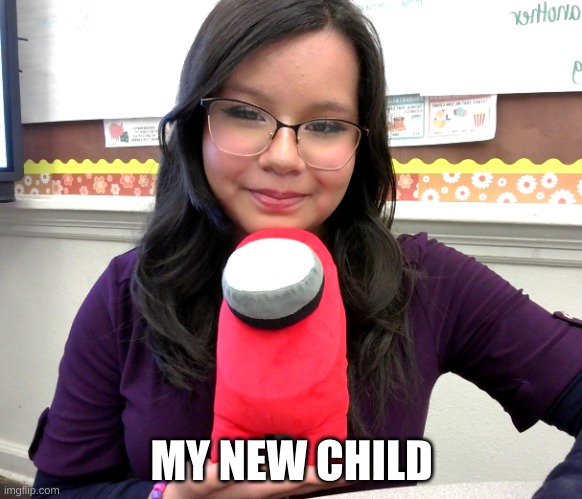 MY NEW CHILD | made w/ Imgflip meme maker