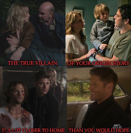 What They Don't Tell You About Dean | THE TRUE VILLAIN; OF YOUR ORIGIN STORY; IS A LOT CLOSER TO HOME; THAN YOU WOULD HOPE | image tagged in the amount of characters,where their true villain,is their parent,supernatural,dean winchester,origin story | made w/ Imgflip meme maker