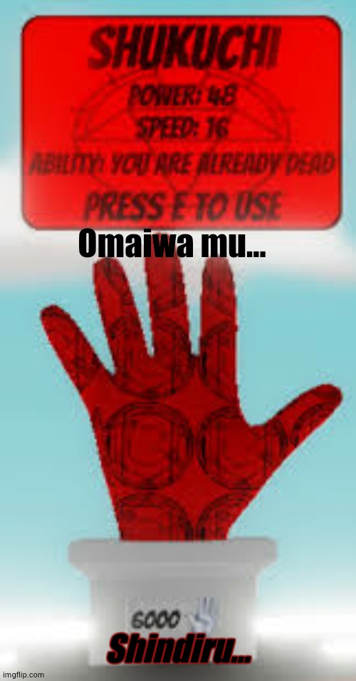 Omaiwa mu... Shindiru... | made w/ Imgflip meme maker