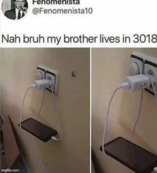 3018 | image tagged in repost,reposts,memes,3018,charging,electronics | made w/ Imgflip meme maker