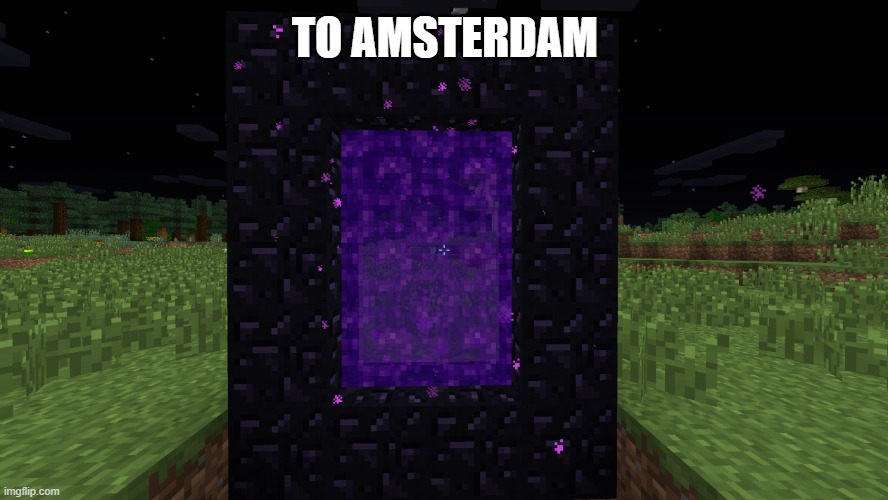 look it up | TO AMSTERDAM | image tagged in nether portal | made w/ Imgflip meme maker