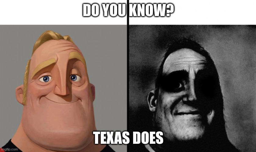 Those Who Know | DO YOU KNOW? TEXAS DOES | image tagged in those who know | made w/ Imgflip meme maker