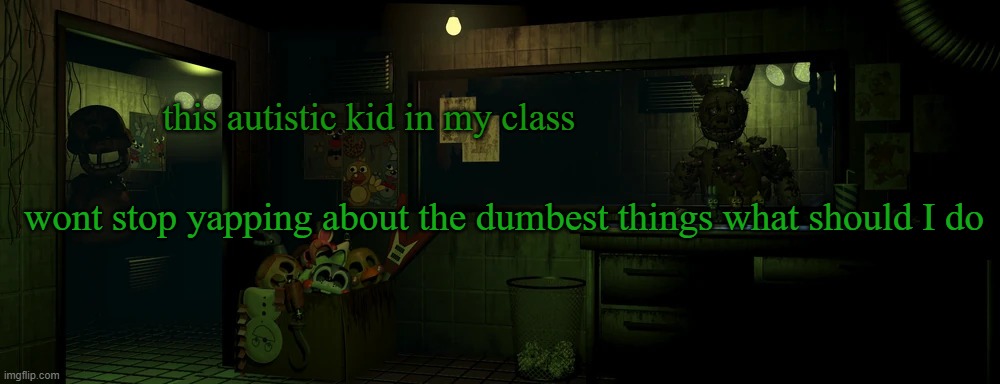 i just want silence | this autistic kid in my class; wont stop yapping about the dumbest things what should I do | image tagged in lemme in | made w/ Imgflip meme maker