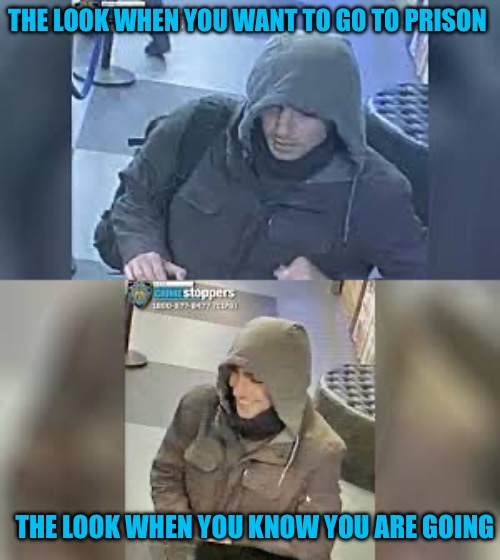 The Look | THE LOOK WHEN YOU WANT TO GO TO PRISON; THE LOOK WHEN YOU KNOW YOU ARE GOING | image tagged in incel,assassin,health insurance,bad memes,prison,political memes | made w/ Imgflip meme maker