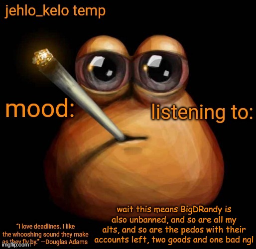 we're so back | wait this means BigDRandy is also unbanned, and so are all my alts, and so are the pedos with their accounts left, two goods and one bad ngl | image tagged in jehlo kelo temp | made w/ Imgflip meme maker