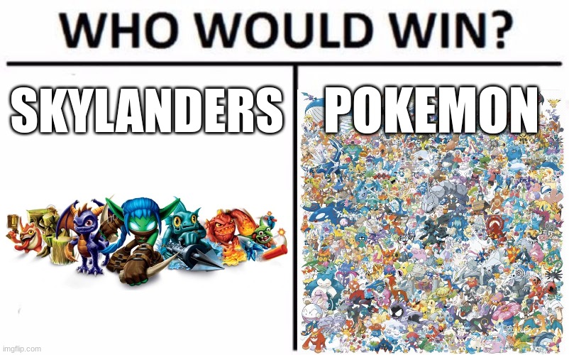 Who Would Win? | SKYLANDERS; POKEMON | image tagged in memes,who would win | made w/ Imgflip meme maker