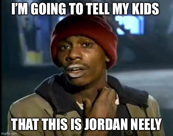 Y'all Got Any More Of That | I’M GOING TO TELL MY KIDS; THAT THIS IS JORDAN NEELY | image tagged in memes,y'all got any more of that,nyc,new york city,subway,blm | made w/ Imgflip meme maker