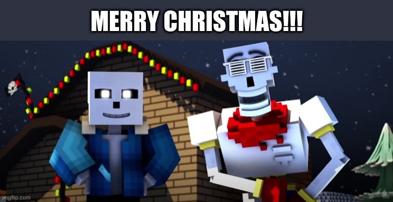 I might not be here during the Christmas week, so I wanted to say it early... | MERRY CHRISTMAS!!! | image tagged in bone brothers,christmas,sans,papyrus,undertale,december | made w/ Imgflip meme maker