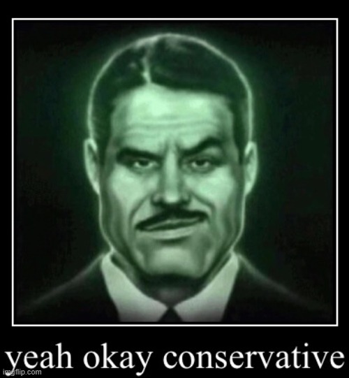 yeah okay conservative | image tagged in yeah okay conservative | made w/ Imgflip meme maker