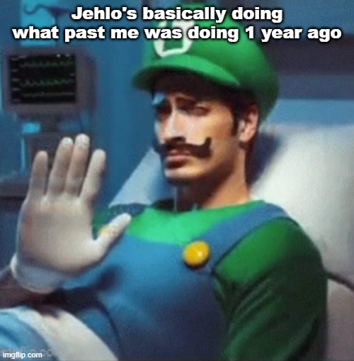 Ban evading with alts and overuse of the n wodr | Jehlo's basically doing what past me was doing 1 year ago | image tagged in luigi says no | made w/ Imgflip meme maker