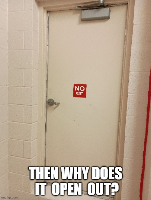 Secret Door | THEN WHY DOES  IT  OPEN  OUT? | image tagged in why | made w/ Imgflip meme maker