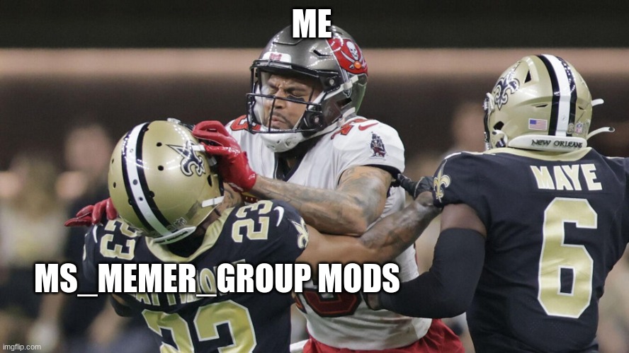 nfl | ME; MS_MEMER_GROUP MODS | image tagged in nfl player | made w/ Imgflip meme maker