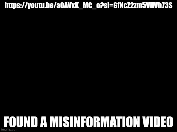 The Funbot section is the first piece of clear lies because the ages of the sprunki (except Sky) are confirmed to be over 18 | https://youtu.be/aOAVxK_MC_o?si=GfNcZ2zm5VHVh73S; FOUND A MISINFORMATION VIDEO | made w/ Imgflip meme maker