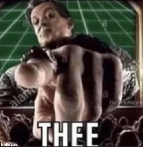 Thee | image tagged in thee | made w/ Imgflip meme maker