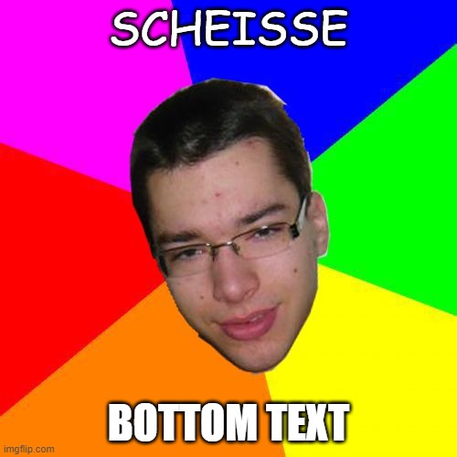 Schieszl | SCHEISSE; BOTTOM TEXT | image tagged in schieszl | made w/ Imgflip meme maker
