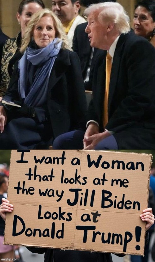 A Man You Can Depend On!! | image tagged in donald trump,real men,jill biden,love is love,political humor,toxic masculinity | made w/ Imgflip meme maker