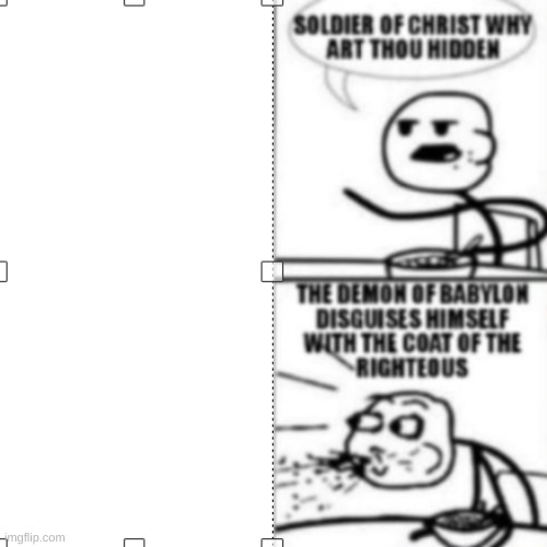 Soldier of christ why art thou hidden | image tagged in soldier of christ why art thou hidden | made w/ Imgflip meme maker