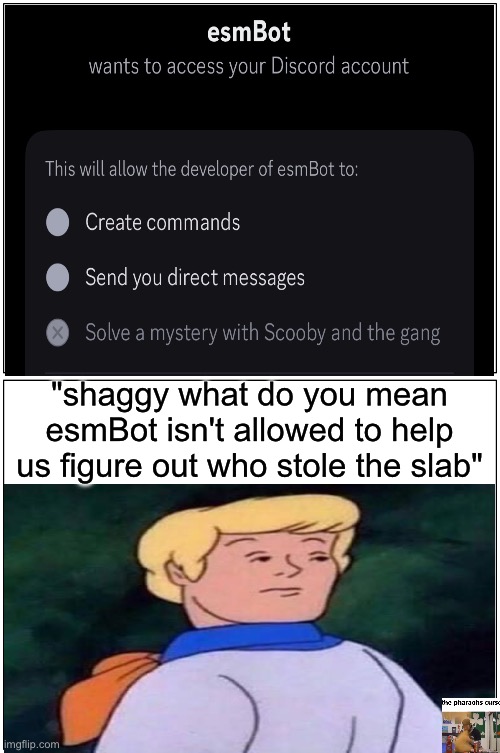 anything but the pharaoh's curse | "shaggy what do you mean esmBot isn't allowed to help us figure out who stole the slab" | image tagged in memes,blank comic panel 1x2 | made w/ Imgflip meme maker