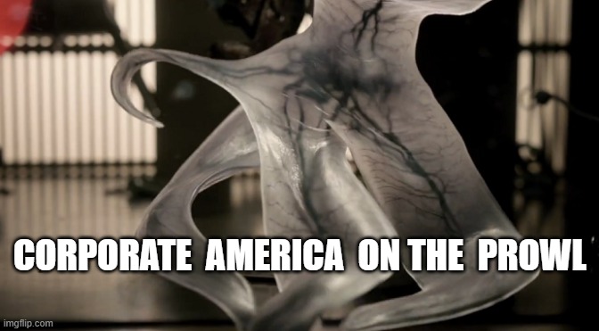 Draining the Planet | CORPORATE  AMERICA  ON THE  PROWL | image tagged in corporate greed | made w/ Imgflip meme maker